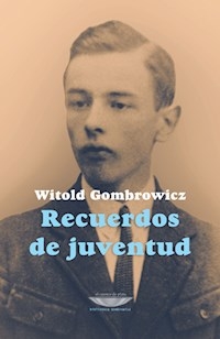RECUERDOS DE JUVENTUD - GOMBROWICZ WITOLD