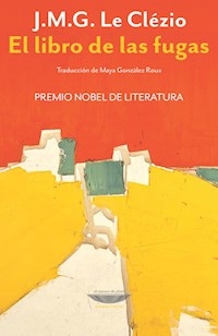 LIBRO DE LAS FUGAS - LE CLEZIO JEAN MARIE GUSTAVE