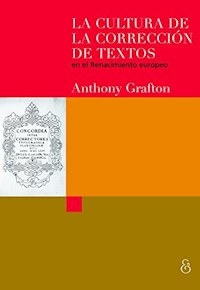 CULTURA DE LA CORRECCION DE TEXTOS LA - GRAFTON ANTHONY