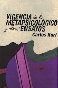 VIGENCIA DE LO METAPSICOLOGICO Y OTROS ENSAYOS - KURI CARLOS