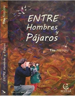 ENTRE HOMBRES Y PAJAROS - NAROSKY TITO