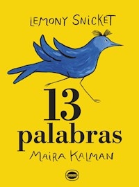 13 PALABRAS - SNICKET L KALMAN M