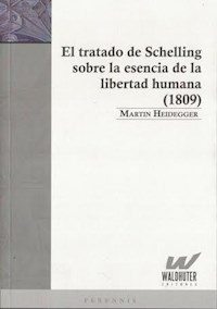 TRATADO DE SCHELLING S LA ESENCIA LIBERTAD HUMANA - HEIDEGGER MARTIN
