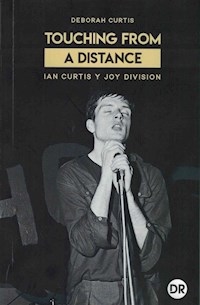 TOUCHING FROM A DISTANCE IAN CURTIS Y JOY DIVISION - CURTIS DEBORAH