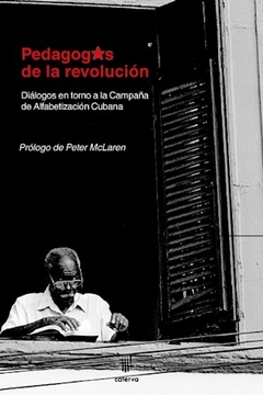 PEDAGOGOS DE LA REVOLUCIÓN ALFABETIZACIÓN CUBANA - LAZARO F MC LAREN P