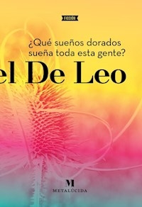 QUE SUEÑOS DORADOS SUEÑA TODA ESTA GENTE - DE LEO DANIEL