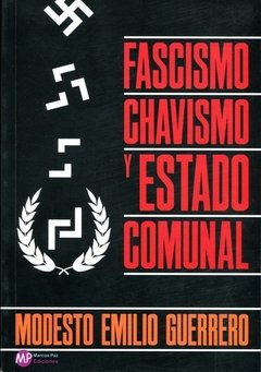 FASCISMO CHAVISMO Y ESTADO COMUNAL - GUERRERO MODESTO E