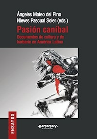 PASION CANIBAL DOCUMENTOS DE CULTURA Y DE BARBARIE - ANGELES MATEO DEL PINO NIEVES