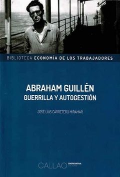ABRAHAM GUILLEN GUERRILLA Y AUTOGESTION - CARRETERO MIRAMAR JOSE
