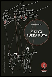 Y SI YO FUERA PUTA - MOIRA AMARA