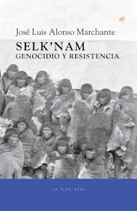 SELKNAM GENOCIDIO Y RESISTENCIA - ALONSO MARCHANTE JOSE LUIS