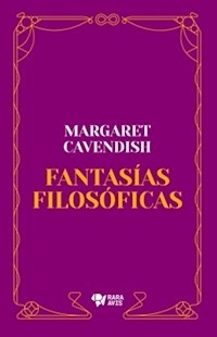 FANTASIAS FILOSOFICAS - CAVENDISH MARGARET