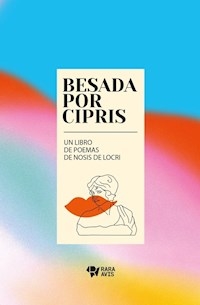 BESADA POR CIRIS UN LIBRO DE POEMAS DE NOSIS DE LO - NOSIS DE LOCRI