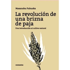 REVOLUCION DE UNA BRIZNA DE PAJA LA - FUKUOKA MASANOBU