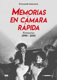 MEMORIAS EN CAMARA RAPIDA FOTOGRAFIAS 1990 2010 - SAMALEA FERNANDO