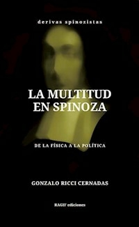 LA MULTITUD EN SPINOZA DE LA FISICA A LA POLITICA - RICCI CERNADAS GONZALO