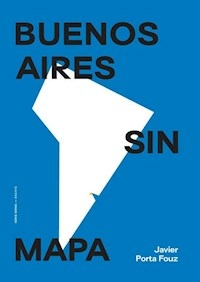 BUENOS AIRES SIN MAPA - PORTA FOUZ JAVIER