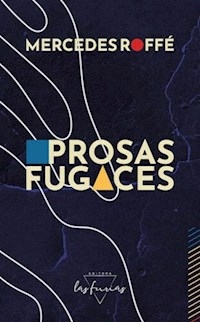 PROSAS FUGACES - ROFFE MERCEDES