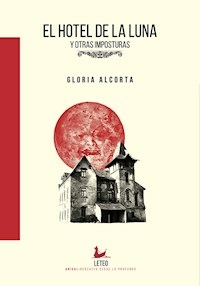EL HOTEL DE LA LUNA Y OTRAS IMPOSTURAS - ALCORTA GLORIA
