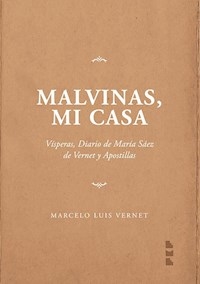 MALVINAS MI CASA VISPERAS DIARIO DE MARIA SAEZ DE - VERNET MARCELO LUIS