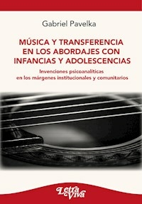 MUSICA Y TRANSFERENCIA EN LOS ABORDAJES CON INFANC - GABRIEL PAVELKA