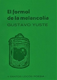 EL FORMOL DE LA MELANCOLIA - GUSTAVO YUSTE