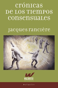 CRÓNICAS DE LOS TIEMPOS CONSENSUALES - RANCIERE JACQUES