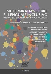 SIETE MIRADAS SOBRE EL LENGUAJE INCLUSIVO - MENEGOTTO ANDREA COORDINACION