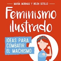 FEMINISMO ILUSTRADO IDEAS PARA COMBATIR EL MACHISMO - MURNAU M SOTILLO H