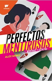 PERFECTOS MENTIROSOS LIBRO 1 - MIREZ ALEX