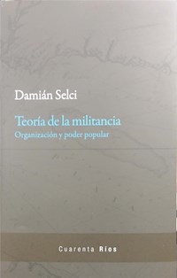 TEORIA DE LA MILITANCIA ORGANIZACION Y PODER POPUL - SELCI DAMIAN