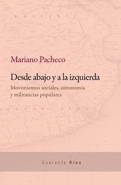 DESDE ABAJO Y A LA IZQUIERDA MOVIMIENTOS SOCIALES - PACHECO MARIANO