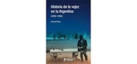 HISTORIA DE LA VEJEZ EN LA ARGENTINA 1850 1950 - OTERO HERNAN