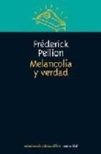 MELANCOLÍA Y VERDAD - PELLION FREDERICK