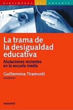 TRAMA DE LA DESIGUALDAD EDUCATIVA ED 2004 - TIRAMONTI GUILLERMIN