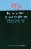FIGURAS DEL DESTINO ARISTÓTELES FREUD Y LACAN O EL - ELEB DANIELLE