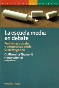 ESCUELA MEDIA EN DEBATE PROBLEMAS ACTUALES INVESTI - TIRAMONTI G MONTES N