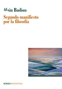 SEGUNDO MANIFIESTO POR LA FILOSOFIA ED 2010 - BADIOU ALAIN