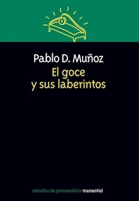 EL GOCE Y SUS LABERINTOS - MUÑOZ PABLO