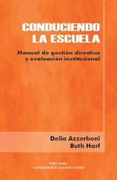 CONDUCIENDO LA ESCUELA MANUAL DE GESTION DIRECTIVA - AZZERBONI HARF