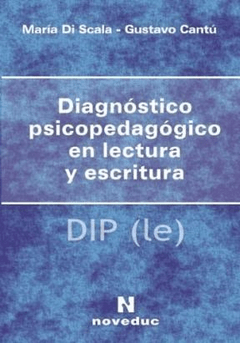 DIAGNÓSTICO PSICOPEDAGÓGICO EN LECTURA Y ESCRITURA DIP (LE) - DI SCALA MARÍA CANTU