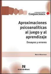 APROXIMACIONES PSICOANALITICAS AL JUEGO Y AL APREN - WASERMAN MARIO