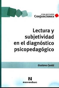 LECTURA Y SUBJETIVIDAD EN EL DIAGNOSTICO PSICOPEDA - CANTU GUSTAVO
