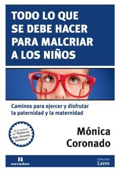 TODO LO QUE SE DEBE HACER PARA MALCRIAR A LOS NIÑO - CORONADO MONICA