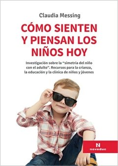 COMO SIENTEN Y PIENSAN LOS NIÑOS HOY - MESSING CLAUDIA