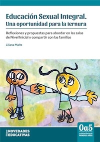 EDUCACIÓN SEXUAL INTEGRAL OPORTUNIDAD PARA TERNURA - MALTZ LILIANA