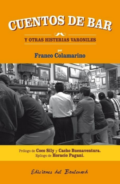 CUENTOS DE BAR Y OTRAS HISTERIAS VARONILES - COLAMARINO FRANCO