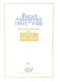 POETAS ARGENTINAS 2 1961 1980 - SELECCION Y PRLOGO ANDY NACHON
