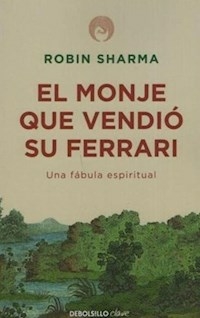 EL MONJE QUE VENDIO SU FERRARI - ROBIN SHARMA
