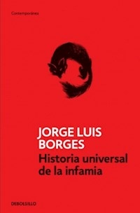 HISTORIA UNIVERSAL DE LA INFAMIA - BORGES JORGE LUIS